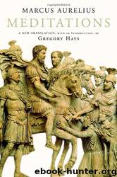 Meditations by Marcus Aurelius (Emperor of Rome) & Gregory Hays