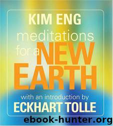 Meditations for a New Earth by Kim Eng;Eckhart Tolle