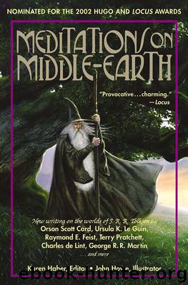 Meditations on Middle-Earth: New Writing on the Worlds of J. R. R. Tolkien by Orson Scott Card, Ursula K. Le Guin, Raymond E. Feist, Terry Pratchett, Charles De Lint, George R. R. Martin, and More by John Howe & Karen Haber