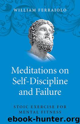 Meditations on Self-Discipline and Failure by William Ferraiolo