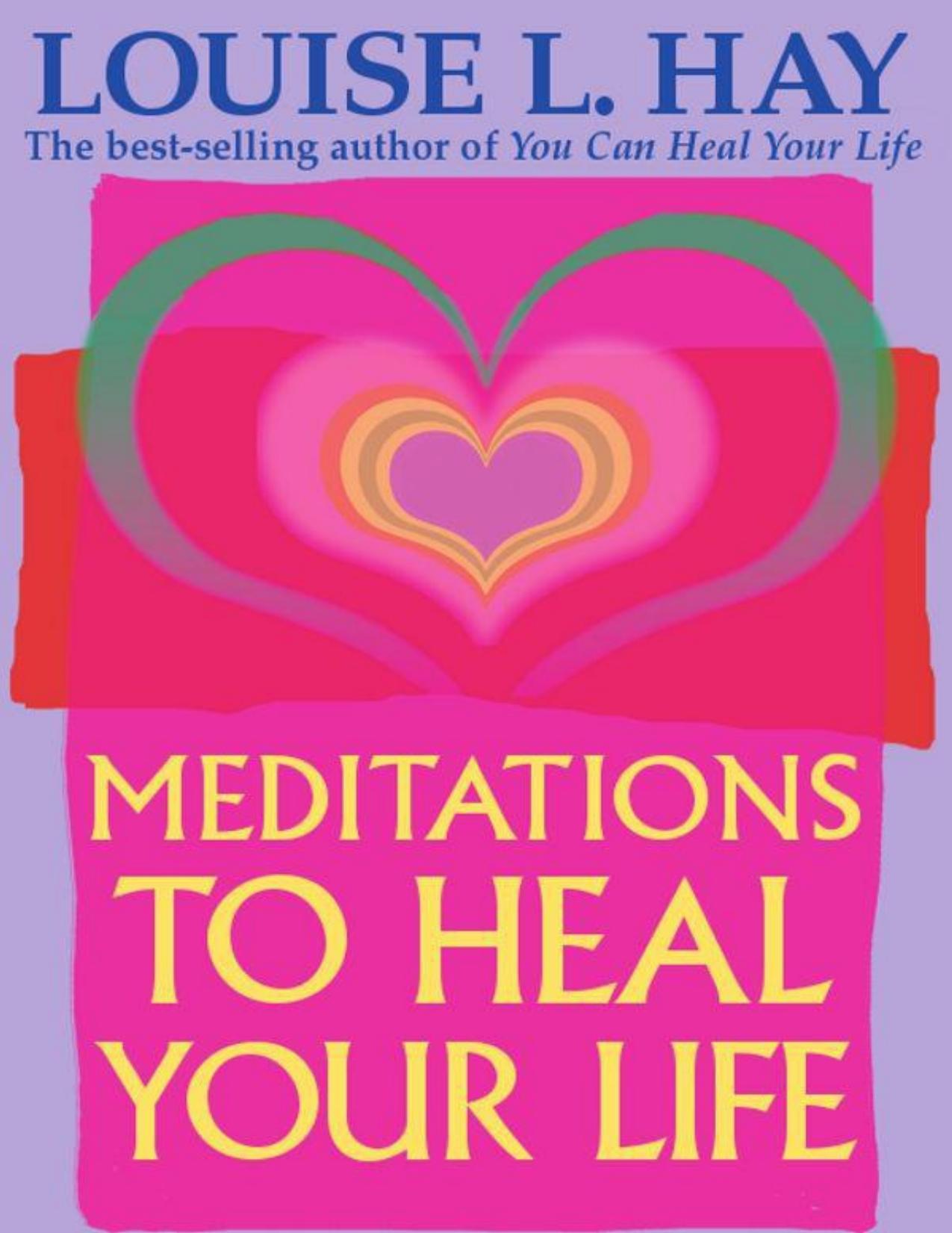 Meditations to Heal Your Life by Louise Hay