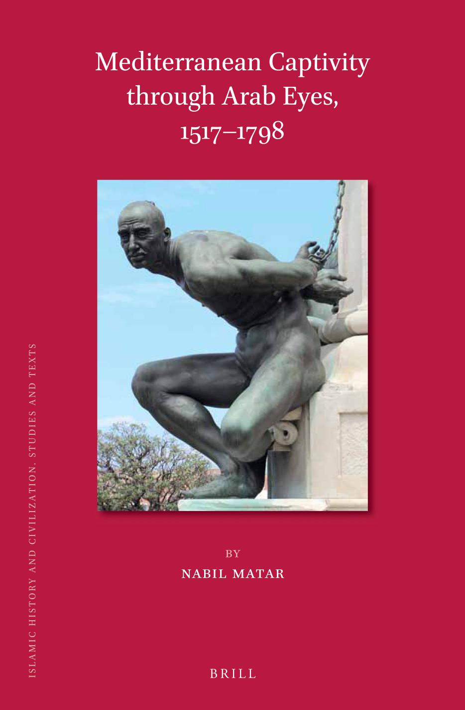Mediterranean Captivity Through Arab Eyes, 1517-1798 by Matar Nabil;