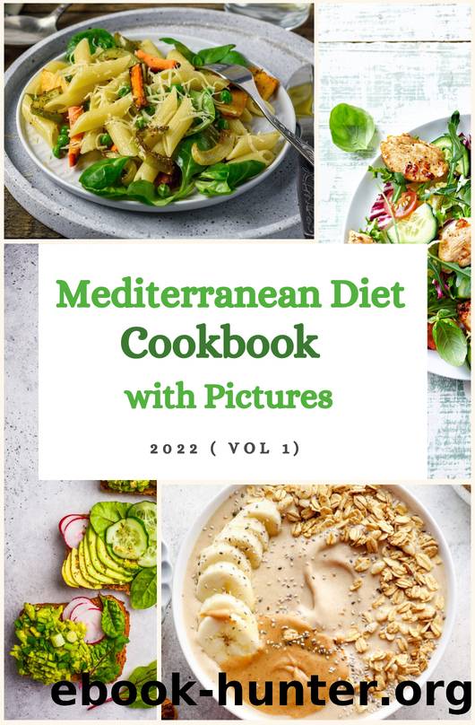 Mediterranean Diet Cookbook with Pictures : The Complete Mediterranean Cookbook for Beginners 2022 ( Vol 1) by Books99 WeLove