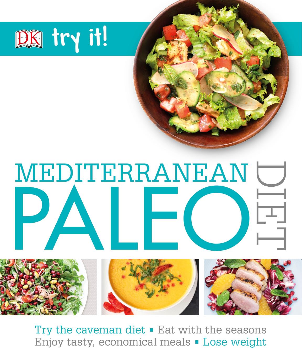 Mediterranean Paleo Diet: Paleo Recipes with a Healthy Twist by DK