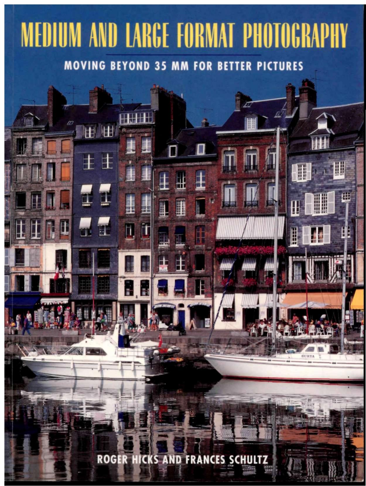 Medium and Large Format Photography Moving Beyond 35mm for Better Pictures by by