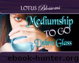 Mediumship To Go by Debra Glass