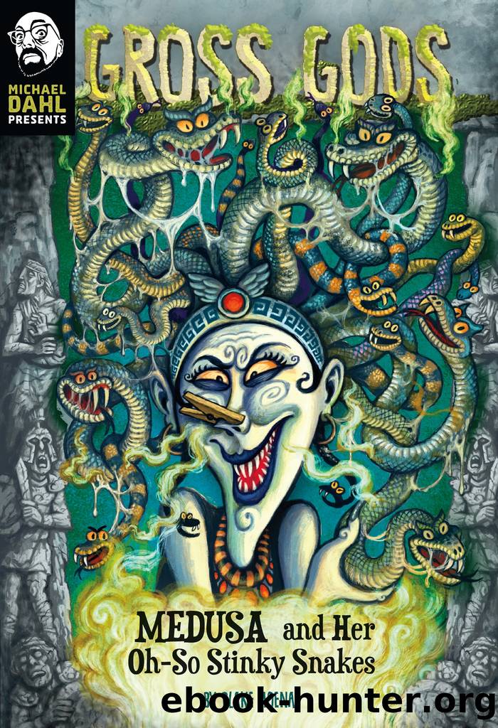 Medusa and Her Oh-So-Stinky Snakes by Blake Hoena