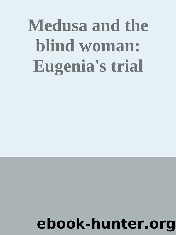Medusa and the blind woman: Eugenia's trial by Unknown