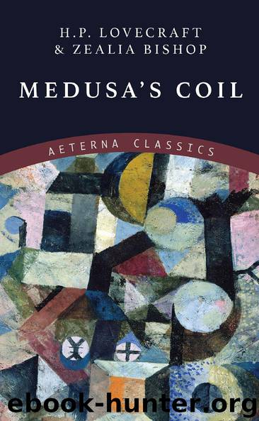 Medusa's Coil by H.P. Lovecraft & Zealia Bishop