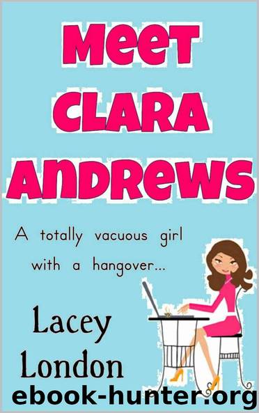 Meet Clara Andrews: A totally vacuous girl with a hangover... by Lacey London