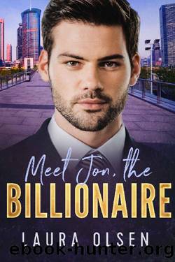 Meet Jon, the Billionaire: Playboy Meets His Soulmate by Laura Olsen