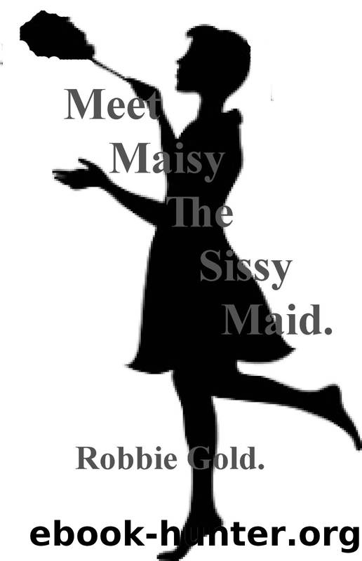 Meet Maisy The Sissy Maid by Robbie Gold