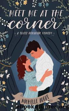 Meet Me At The Corner: A Sweet Romantic Comedy by Michelle Angus