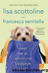 Meet Me at Emotional Baggage Claim by Scottoline Lisa & Serritella Francesca