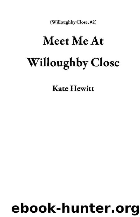 Meet Me at Willoughby Close by Kate Hewitt