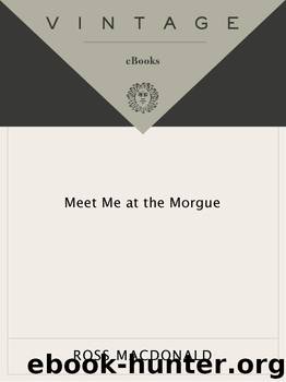 Meet Me at the Morgue by Ross MacDonald