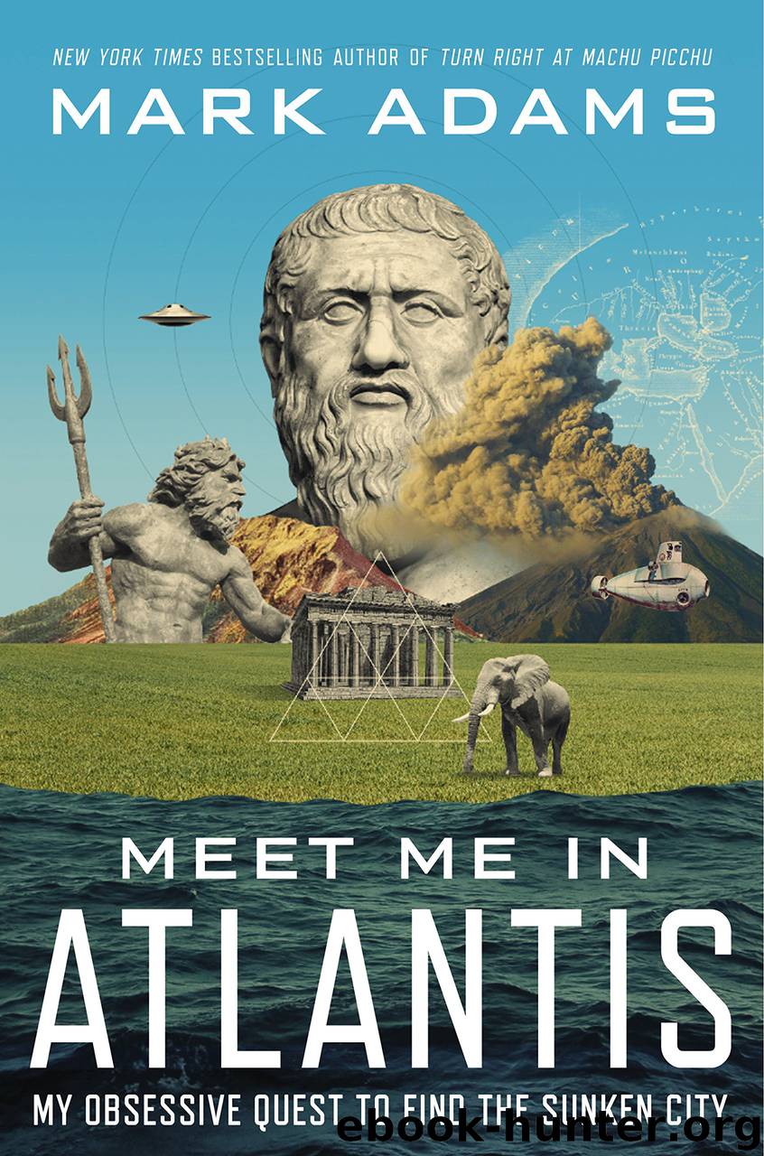 Meet Me in Atlantis: My Obsessive Quest to Find the Sunken City by Mark Adams