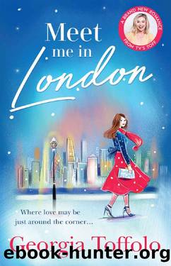 Meet Me in London: The sparkling new and bestselling romance for 2020. Perfect escapism, for fans of Lindsey Kelk and Heidi Swain. by Georgia Toffolo