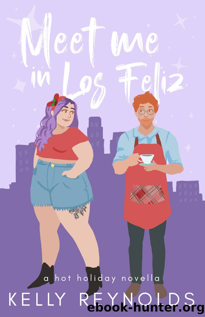 Meet Me in Los Feliz: a hot holiday novella by Kelly Reynolds