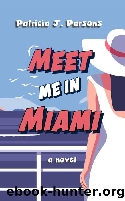 Meet Me in Miami by Patricia J. Parsons