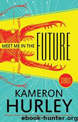 Meet Me in the Future by Kameron Hurley