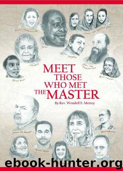 Meet Those Who Met the Master by Wendell E. Mettey