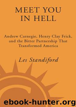 Meet You in Hell: Andrew Carnegie, Henry Clay Frick, and the Bitter Partnership That Transformed America by Les Standiford