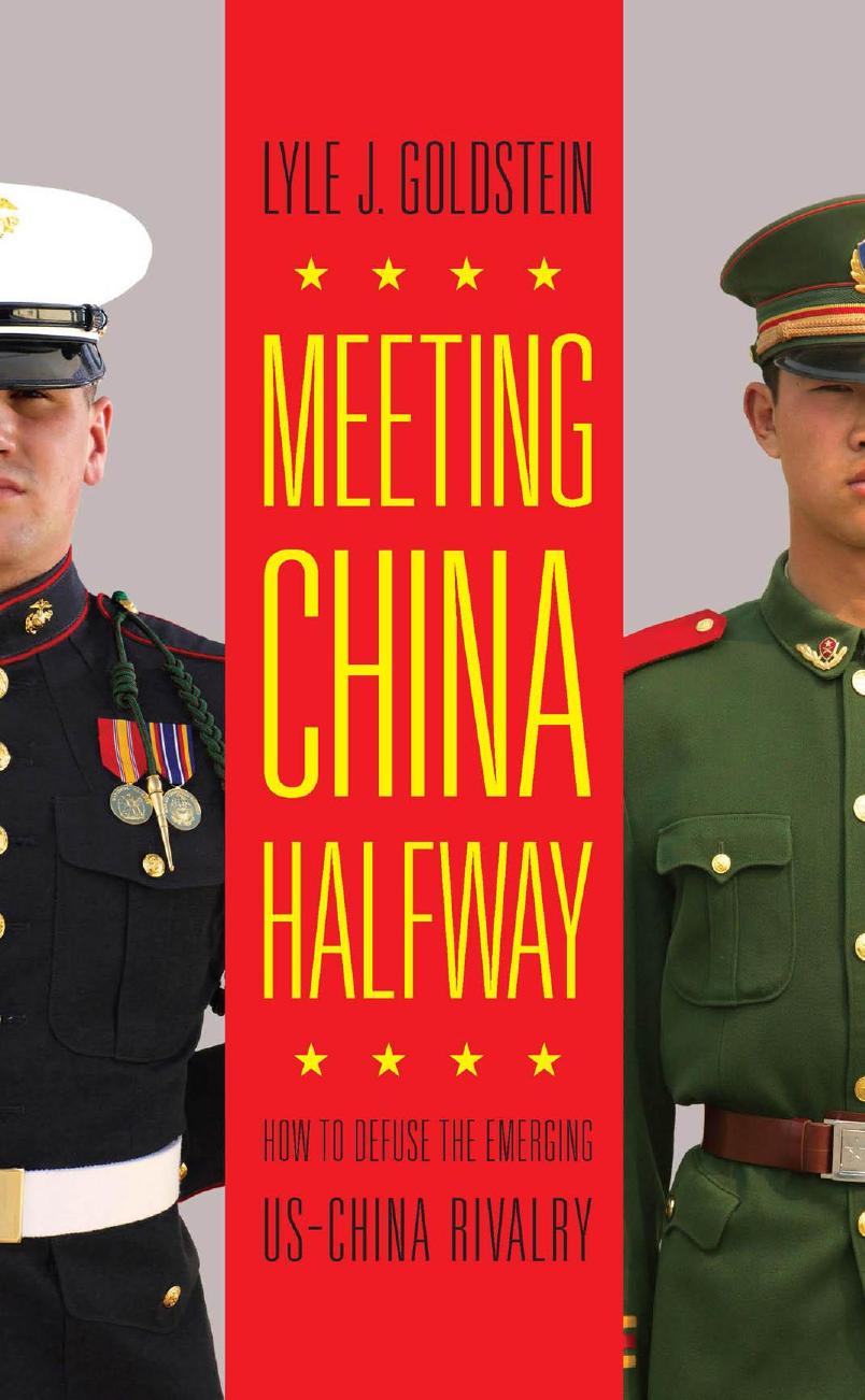 Meeting China Halfway: How to Defuse the Emerging US-China Rivalry by Lyle Goldstein