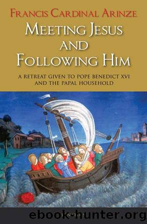 Meeting Jesus And Following Him by Francis Cardinal Arinze