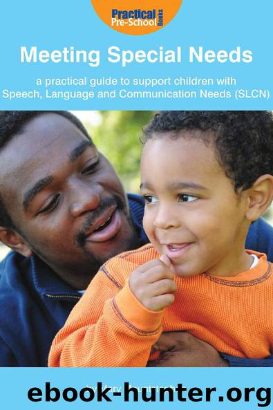 Meeting Special Needs: A practical guide to support children with Speech, Language and Communication Needs (SLCN) by Mary Mountstephen