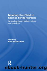 Meeting the Child in Steiner Kindergartens by Parker-Rees Rod;