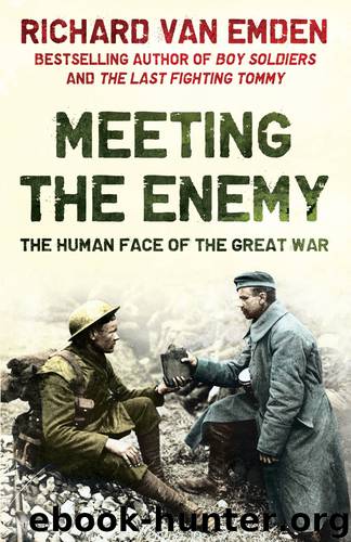 Meeting the Enemy: The Human Face of the Great War by Richard van Emden