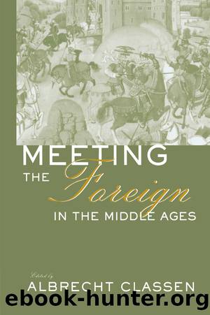 Meeting the Foreign in the Middle Ages by Classen Albrecht;