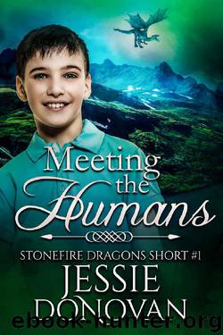 Meeting the Humans (Stonefire Dragons Short Book 1) by Jessie Donovan