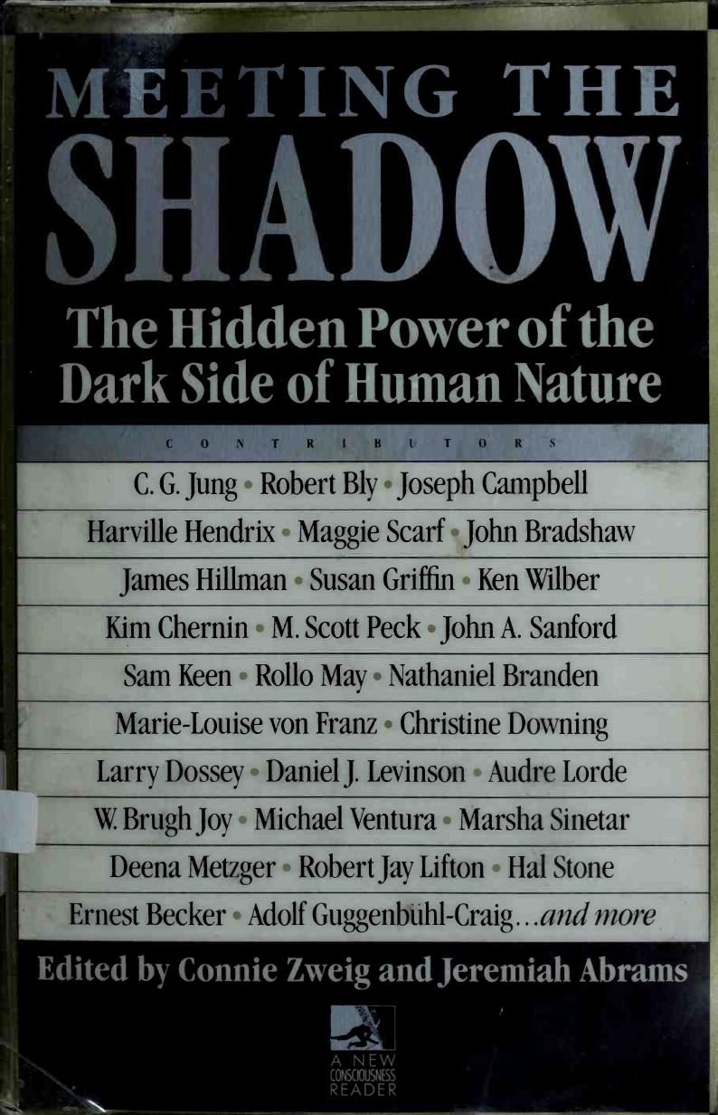 Meeting the Shadow: The Hidden Power of the Dark Side of Human Nature by Edited by Connie Zweig