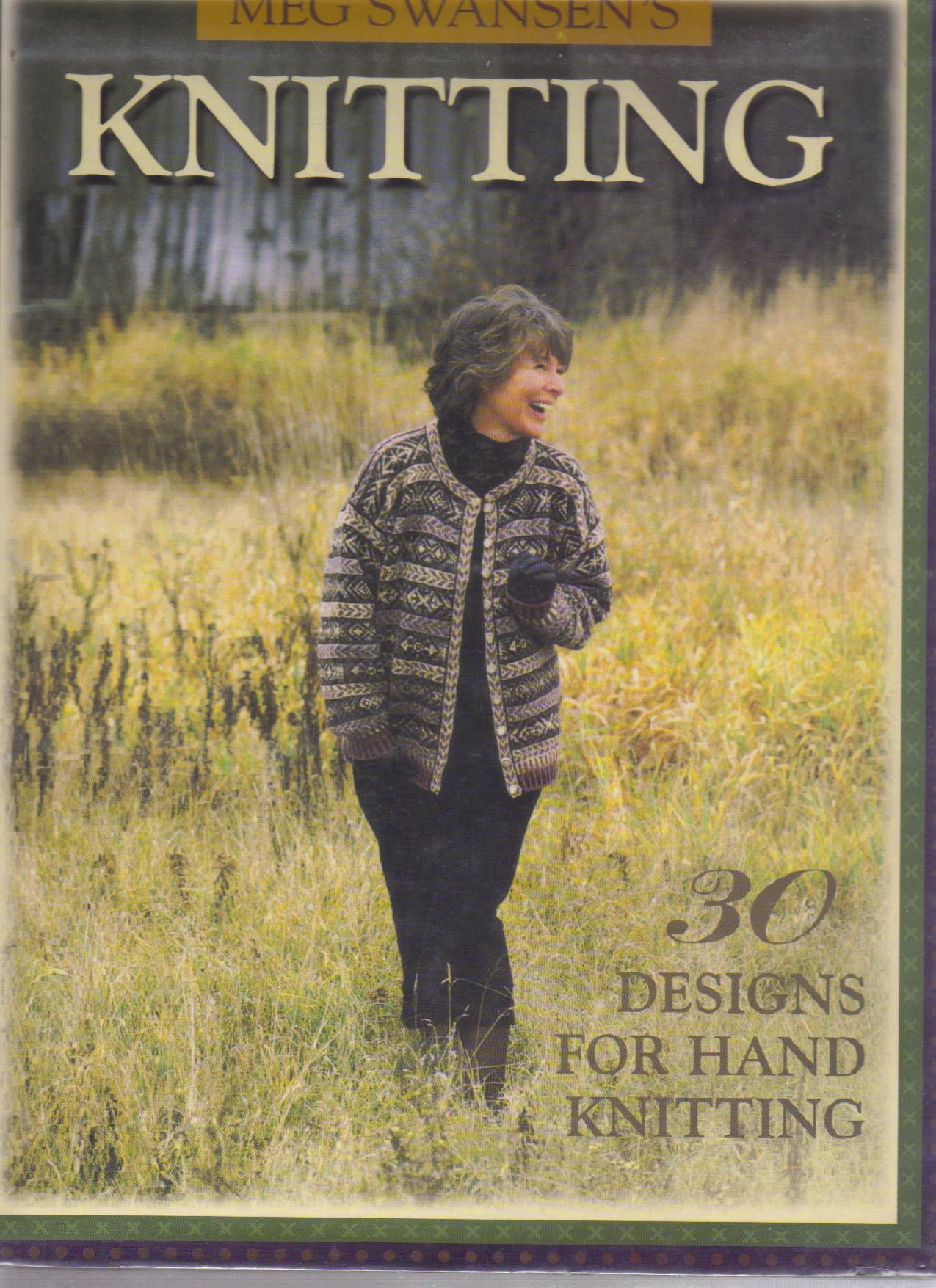 Meg Swansen's Knitting by 30 Designs for Hand Knitting (Meg Swansen)