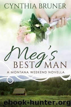 Meg's Best Man: A Montana Weekend Novella by Bruner Cynthia