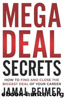 Mega Deal Secrets: How to Find and Close the Biggest Deal of Your Career by Jamal Reimer
