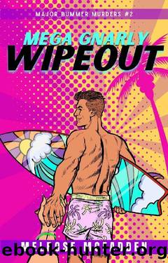 Mega Gnarly Wipeout: Major Bummer Murders, Book 2 by Melrose McFadden