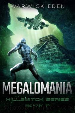 Megalomania (Killswitch Book 3) by Warwick Eden