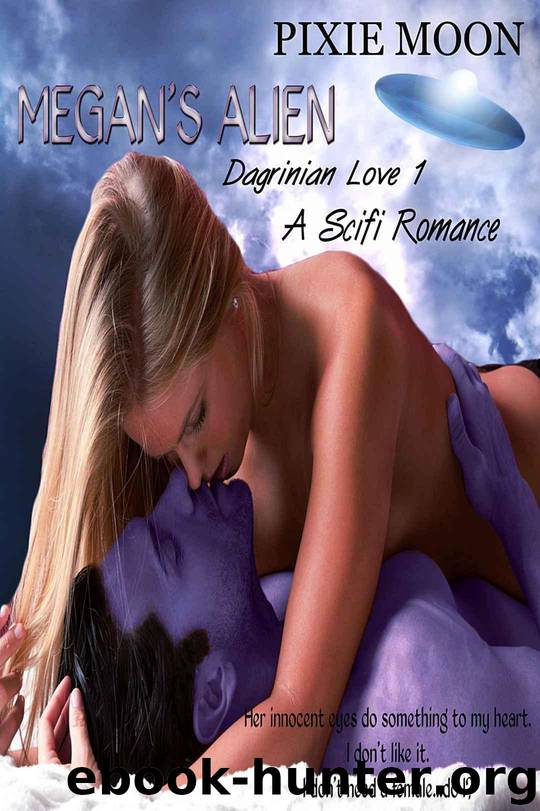 Megan's Alien: A Scifi Romance (Dagrinian Love 1) by Pixie Moon