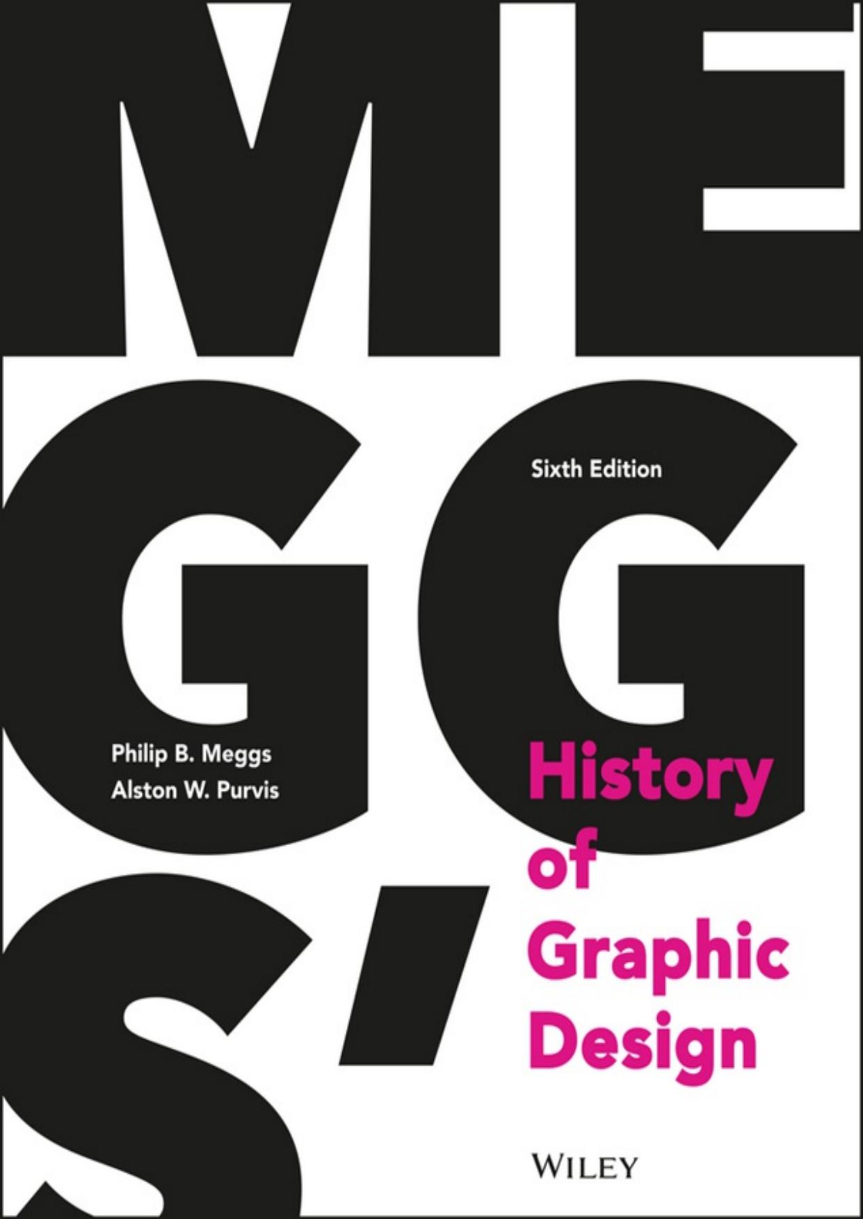 Meggsâ History of Graphic Design by Philip B. Meggs; Alston W. Purvis