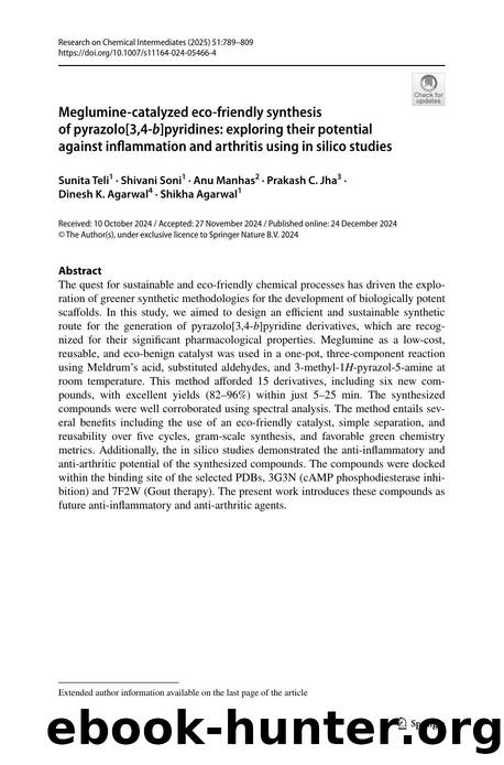 Meglumine-catalyzed eco-friendly synthesis of pyrazolo[3,4-b]pyridines: exploring their potential against inflammation and arthritis using in silico studies by Sunita Teli & Shivani Soni & Anu Manhas & Prakash C. Jha & Dinesh K. Agarwal & Shikha Agarwal