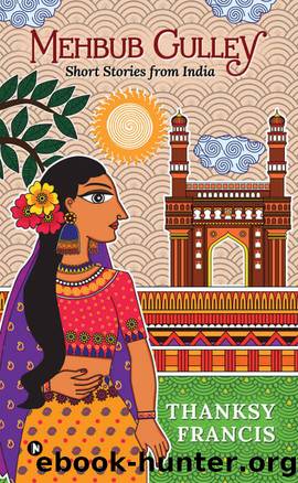 Mehbub Gulley : Short Stories from India by Thanksy Francis