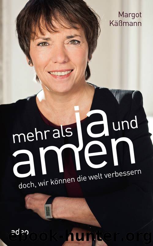 Mehr als Ja und Amen - Doch wir koennen die Welt verbessern by Margot Kaessmann