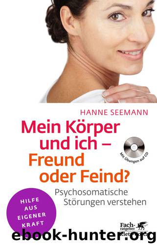Mein Koerper und ich - Freund oder Feind by Hanne Seemann
