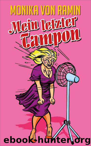 Mein letzter Tampon by Monika von Ramin