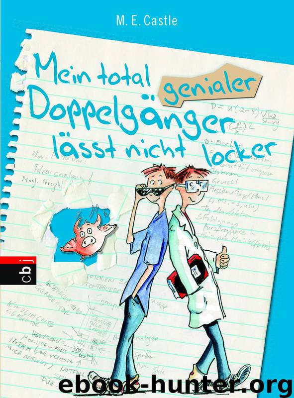 Mein total genialer Doppelgaenger laesst nicht locker by M. E. Castle