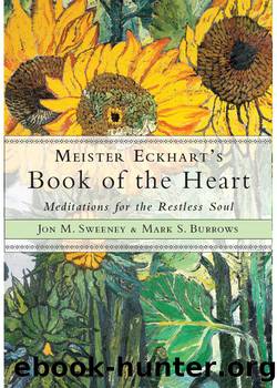 Meister Eckhart's Book of the Heart by Jon M. Sweeney