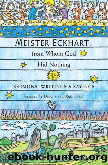 Meister Eckhart, from Whom God Hid Nothing: Sermons, Writings, and Sayings by Meister Eckhart